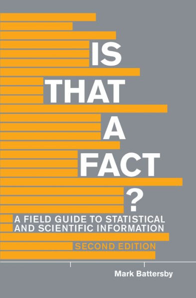 Is That a Fact? - Second Edition: A Field Guide to Statistical and Scientific Information / Edition 2