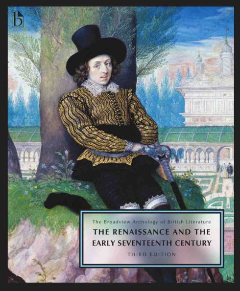 The Broadview Anthology of British Literature Volume 2: The Renaissance and the Early Seventeenth Century - Third Edition / Edition 3