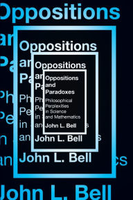 Ebook store download free Oppositions and Paradoxes: Philosophical Perplexities in Science and Mathematics