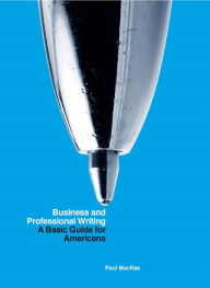 Title: Business and Professional Writing: A Basic Guide for Americans, Author: Paul MacRae