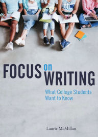 Title: Focus on Writing: What College Students Want to Know, Author: Laurie McMillan