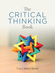 Title: The Critical Thinking Book, Author: Gary James Jason