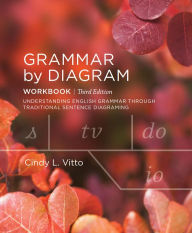 Title: Grammar by Diagram: Workbook - Third Edition, Author: Cindy L. Vitto