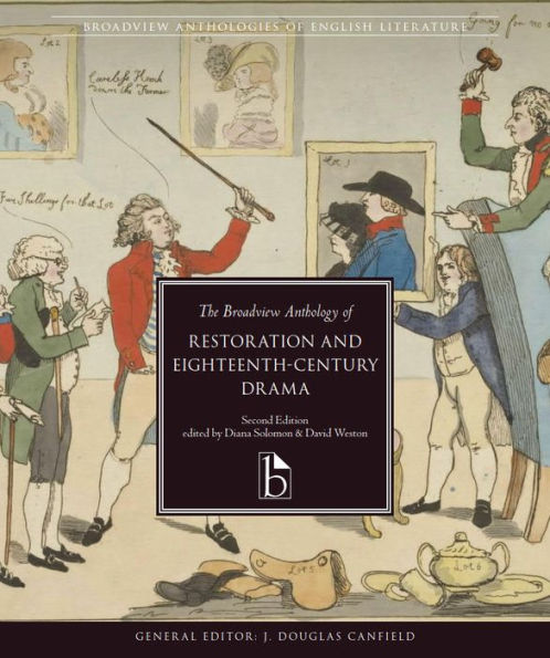 The Broadview Anthology of Restoration and Eighteenth-Century Drama – Second Edition