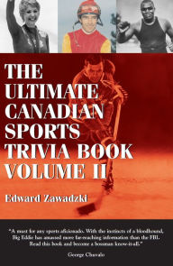 Title: The Ultimate Canadian Sports Trivia Book: Volume 2, Author: Edward Zawadzki