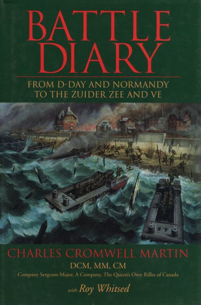 Battle Diary: From D-Day and Normandy to the Zuider Zee and VE