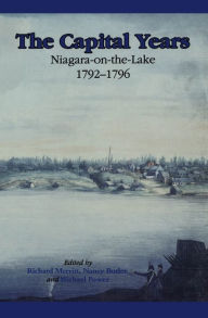 Title: The Capital Years: Niagara-On-The-Lake, 1792-1796, Author: Nancy Butler