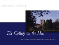 Title: The College on the Hill: A New History of the Ontario Agricultural College, 1874-1999, Author: Alexander Ross