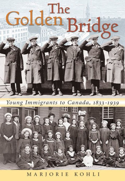 The Golden Bridge: Young Immigrants to Canada, 1833-1939