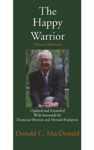 Title: The Happy Warrior: Political Memoirs, Author: Donald MacDonald