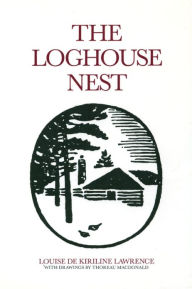 Title: The Loghouse Nest, Author: Louise de Kiriline Lawrence