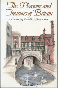 Title: The Pleasures and Treasures of Britain: A Discerning Traveller's Companion, Author: David Kemp