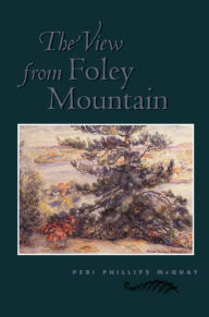 Title: The View From Foley Mountain, Author: Peri Phillips McQuay