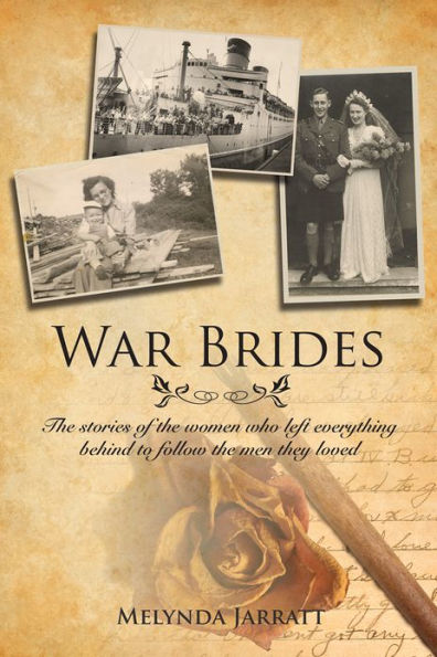 War Brides: the Stories of Women Who Left Everything Behind to Follow Men They Loved