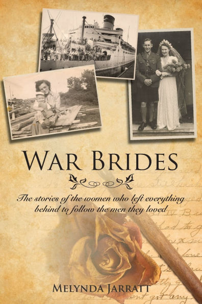 War Brides: the Stories of Women Who Left Everything Behind to Follow Men They Loved