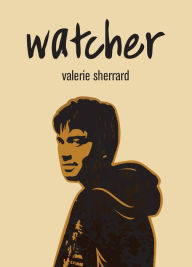 Title: Watcher, Author: Valerie Sherrard