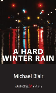 Title: A Hard Winter Rain: A Joe Shoe Mystery, Author: Michael Blair