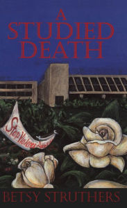 Title: A Studied Death, Author: Betsy Struthers
