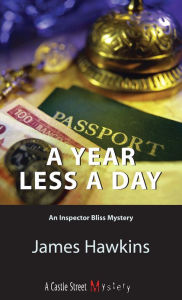 Title: A Year Less a Day: An Inspector Bliss Mystery, Author: James Hawkins