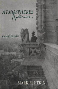 Title: Atmospheres Apollinaire, Author: Mark Frutkin