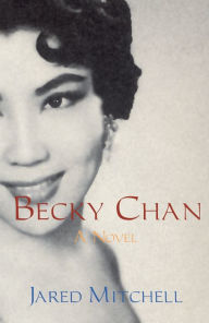 Title: Becky Chan: A Novel, Author: Jared Mitchell