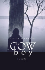 Title: Cowboy: A Novel, Author: Louis Hamelin