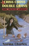 Alternative view 3 of Criss Cross, Double Cross: A Sophie Alias Star Girl adventure