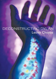 Title: Deconstructing Dylan, Author: Lesley Choyce