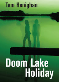 Title: Doom Lake Holiday, Author: Tom Henighan