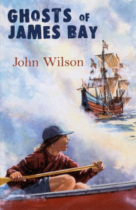 Title: Ghosts of James Bay, Author: John Wilson