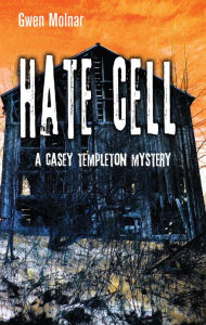 Title: Hate Cell: A Casey Templeton Mystery, Author: Gwen Molnar