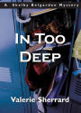 Alternative view 2 of In Too Deep: A Shelby Belgarden Mystery