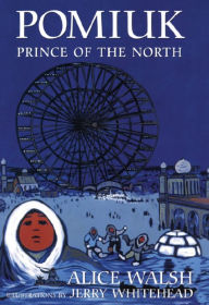 Title: Pomiuk, Prince of the North, Author: Alice Walsh