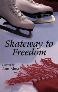 Title: Skateway to Freedom, Author: Ann Alma