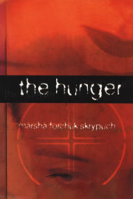 Title: The Hunger, Author: Marsha Forchuk Skrypuch