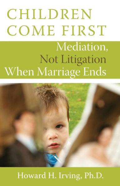 Children Come First: Mediation, Not Litigation When Marriage Ends