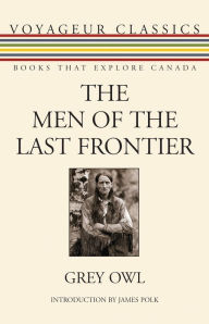 Title: The Men of the Last Frontier, Author: Grey Owl