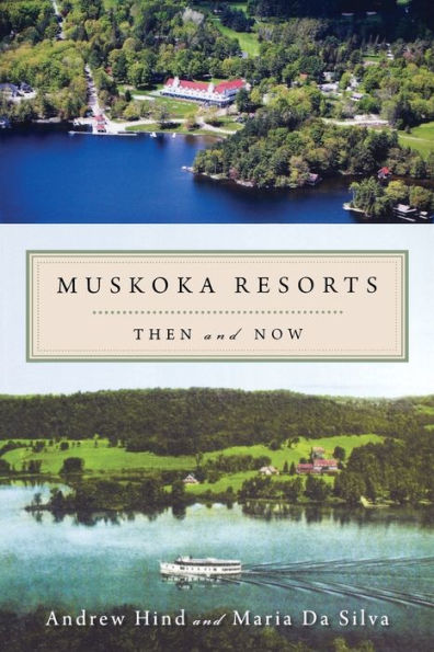 Muskoka Resorts: Then and Now