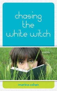 Title: Chasing the White Witch, Author: Marina Cohen