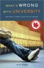 What's Wrong With University: And How to Make It Work For You Anyway