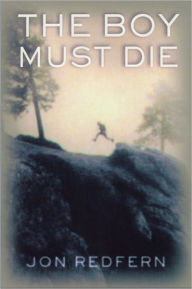 Title: The Boy Must Die, Author: Jon Redfern