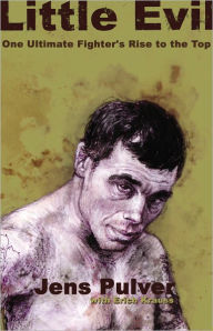 Title: Little Evil: One Ultimate Fighter's Rise to the Top, Author: Jens Pulver