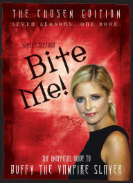 Title: Bite Me!: The Unofficial Guide to Buffy the Vampire Slayer, Author: Nikki Stafford