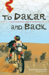Title: To Dakar and Back: 21 Days Across North Africa by Motorcycle, Author: Lawrence Hacking