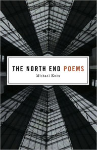 Title: The North End Poems, Author: Michael Knox