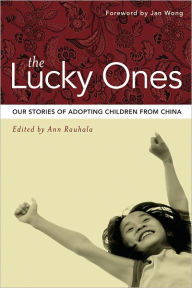 Title: The Lucky Ones: Our Stories of Adopting Children from China, Author: Ann Rauhala