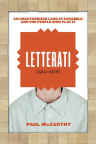 Title: Letterati: An Unauthorized Look at Scrabble® and the People Who Play It, Author: Paul McCarthy