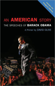 Title: An American Story: The Speeches of Barack Obama: A Primer, Author: David Olive