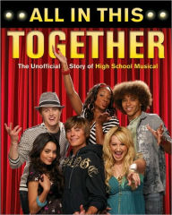 Title: All In This Together: The Unofficial Story of High School Musical, Author: Scott Thomas