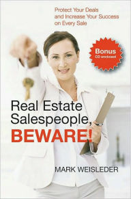 Title: Real Estate Salespeople, Beware!: Protect Your Deals and Increase Your Success on Every Deal, Author: Mark Weisleder